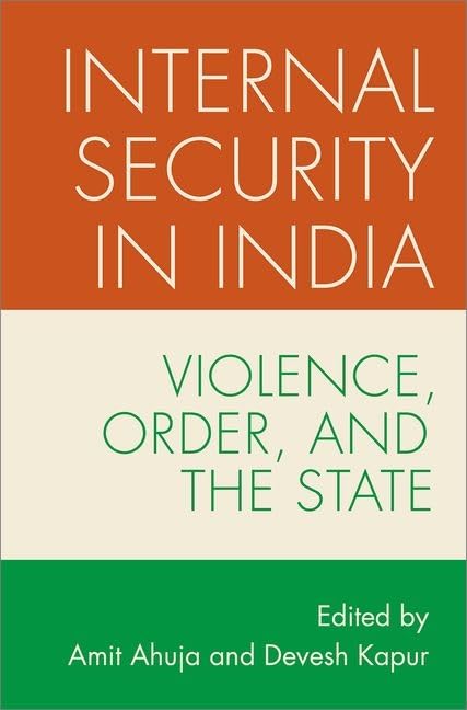 Internal Security in India: Violence, Order, and the State (MODERN SOUTH ASIA SERIES)