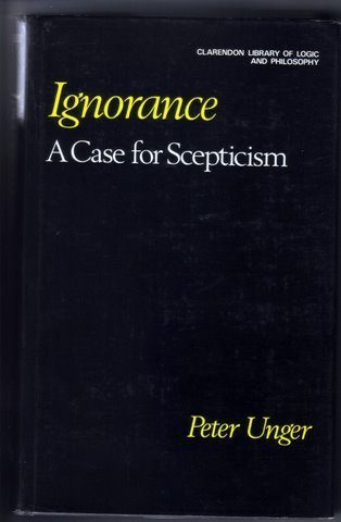 Ignorance: A Case for Scepticism (Clarendon Library of Logic and Philosophy) - 7255