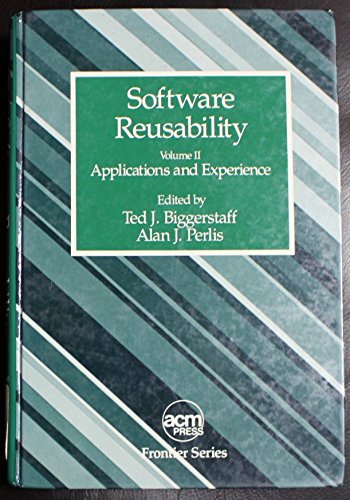 Software Reusability. Volume II: Applications and Experience (Acm Press Frontier Series)