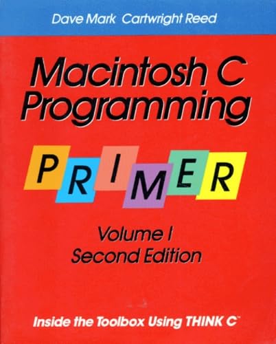 Macintosh C Programming Primer: Inside the Toolbox Using THINK C(TM) (Volume 1)