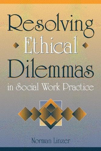 Resolving Ethical Dilemmas in Social Work Practice - 3575