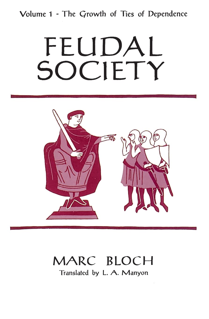 Feudal Society, Volume 1: The Growth of Ties of Dependence