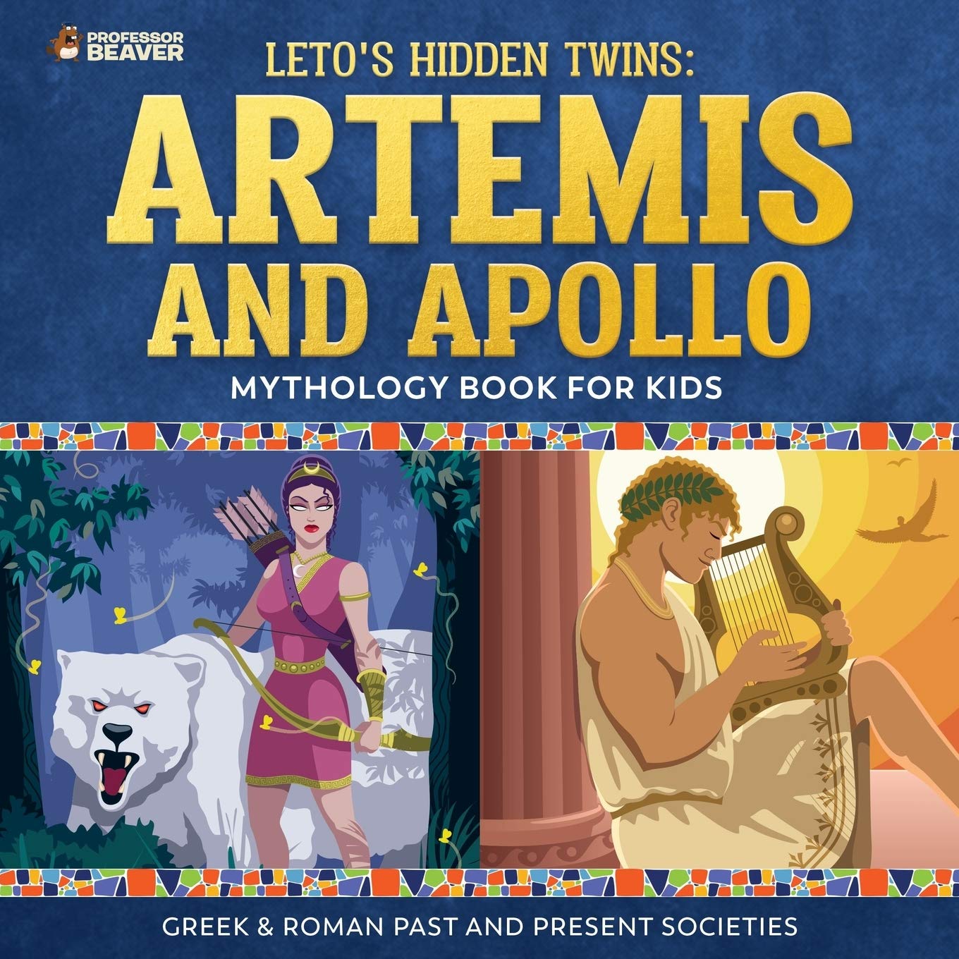 Leto's Hidden Twins: Artemis and Apollo - Mythology Book for Kids |Greek & Roman Past and Present Societies - 8511