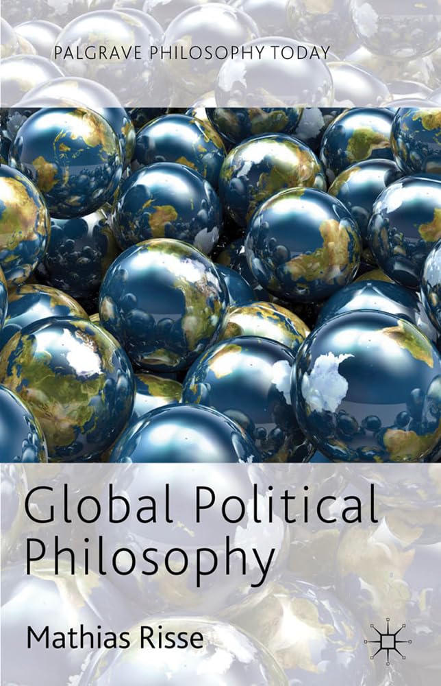 Global Political Philosophy (Palgrave Philosophy Today)
