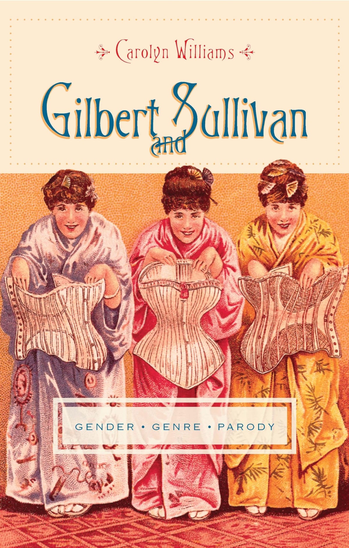 Gilbert and Sullivan: Gender, Genre, Parody (Gender and Culture Series)