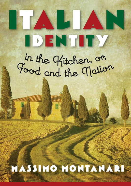 Italian Identity in the Kitchen, or Food and the Nation - 7034