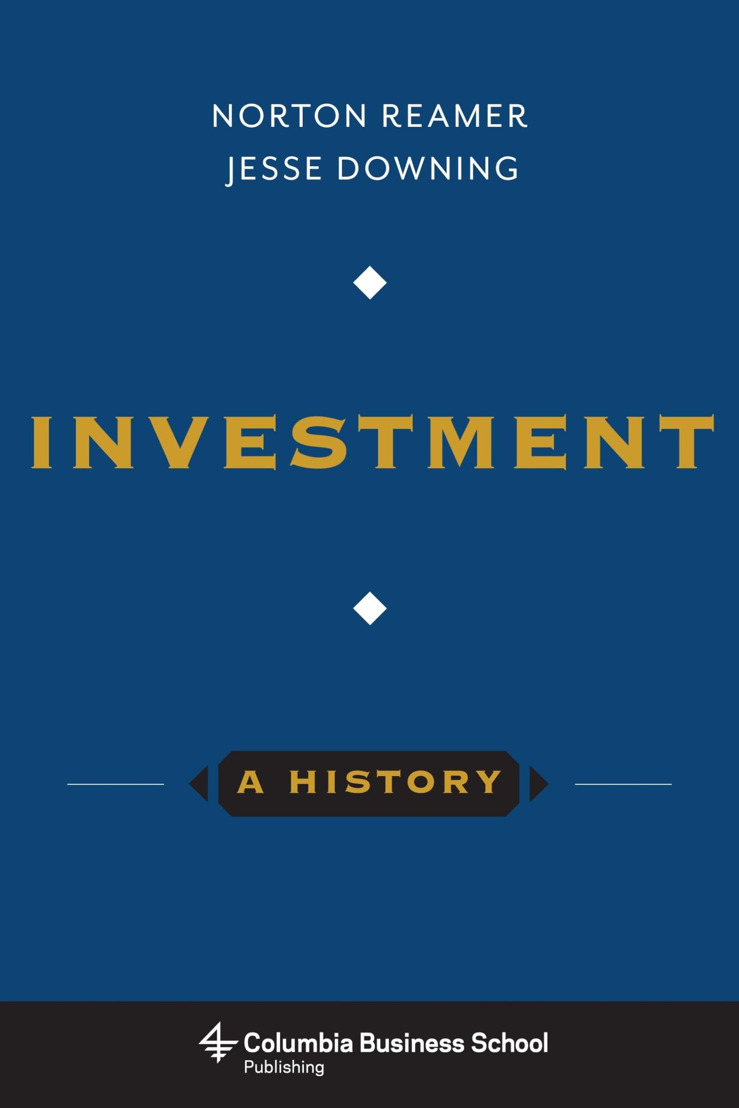 Investment: A History (Columbia Business School Publishing) - 1724
