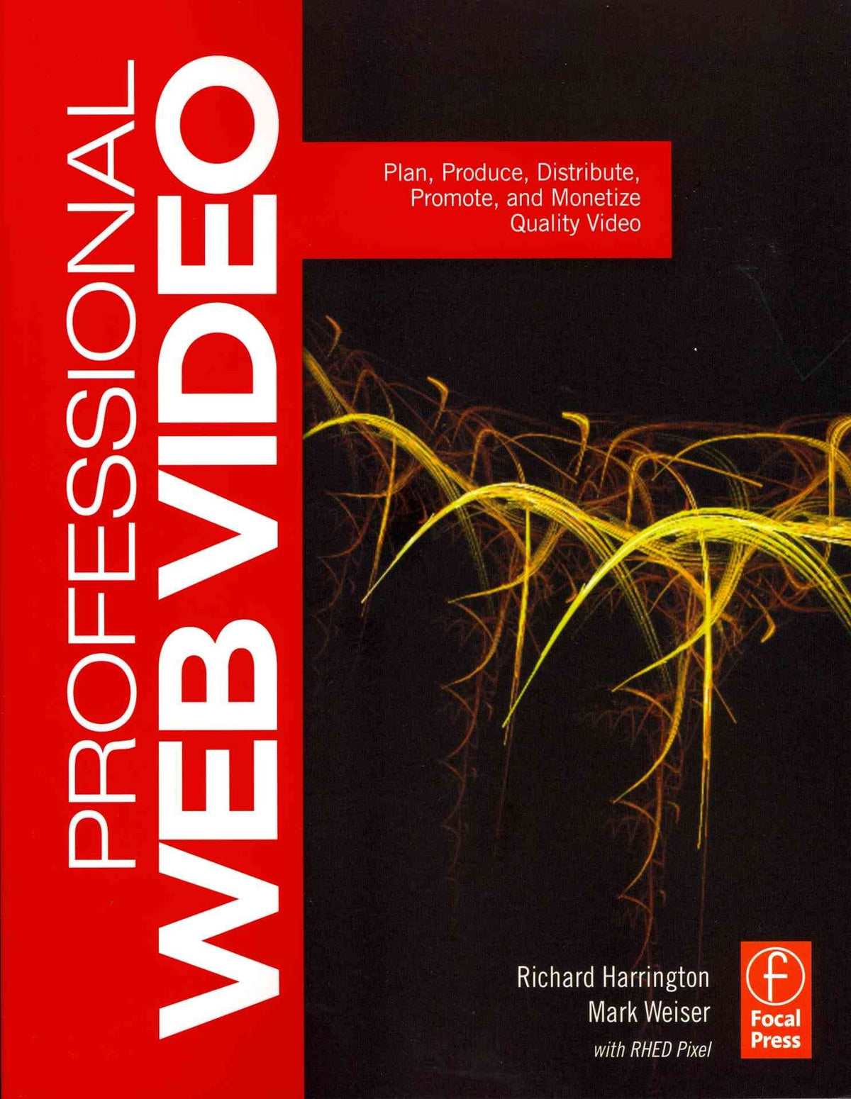 Professional Web Video: Plan, Produce, Distribute, Promote, and Monetize Quality Video