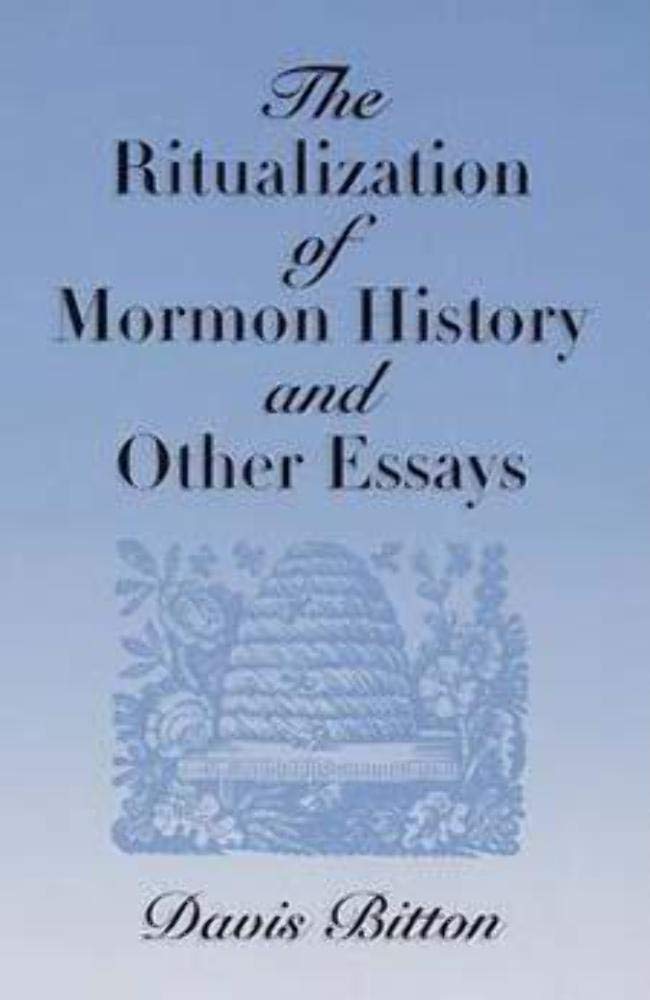 The Ritualization of Mormon History and Other Essays - 4244
