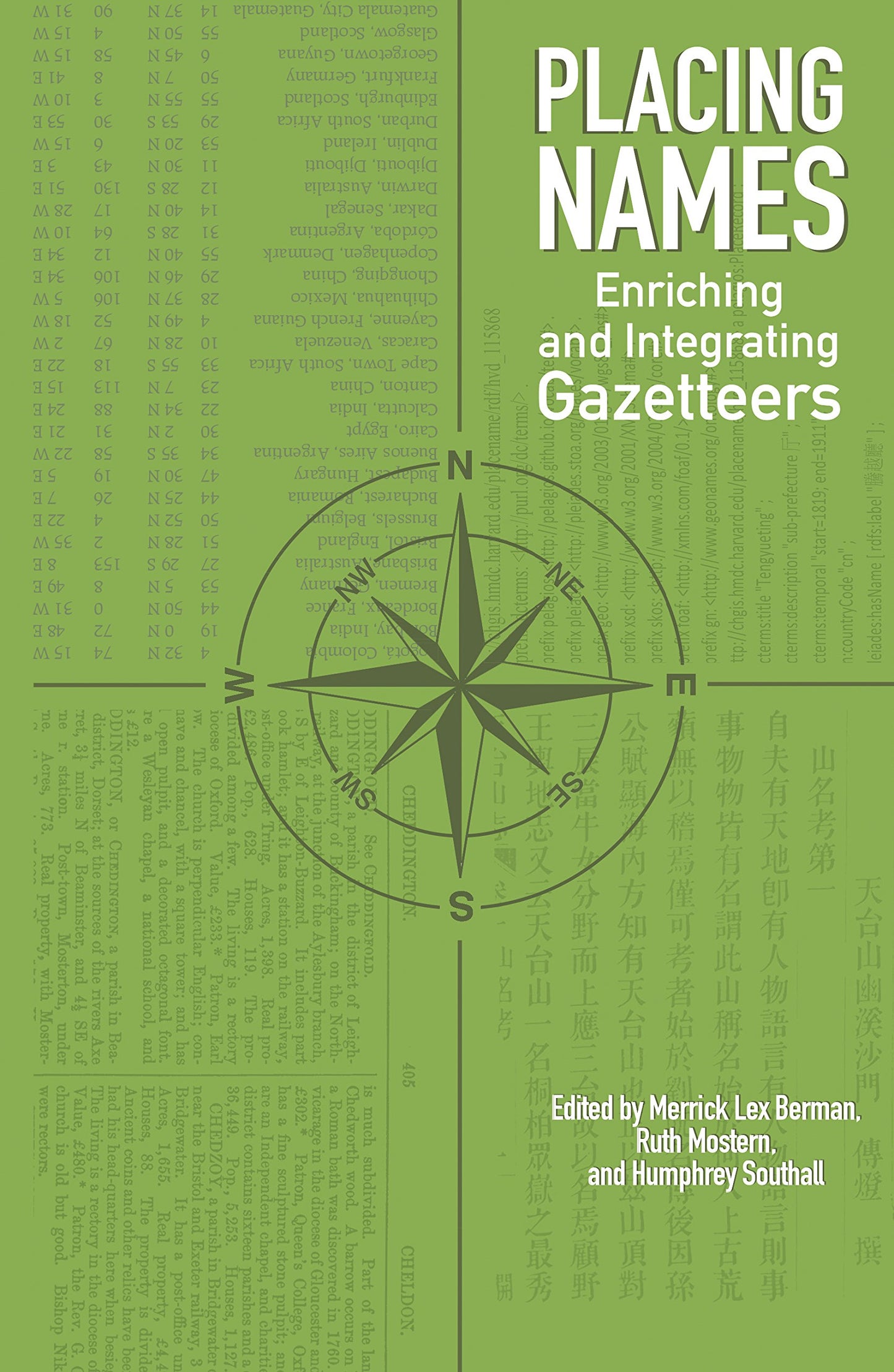 Placing Names: Enriching and Integrating Gazetteers (The Spatial Humanities)
