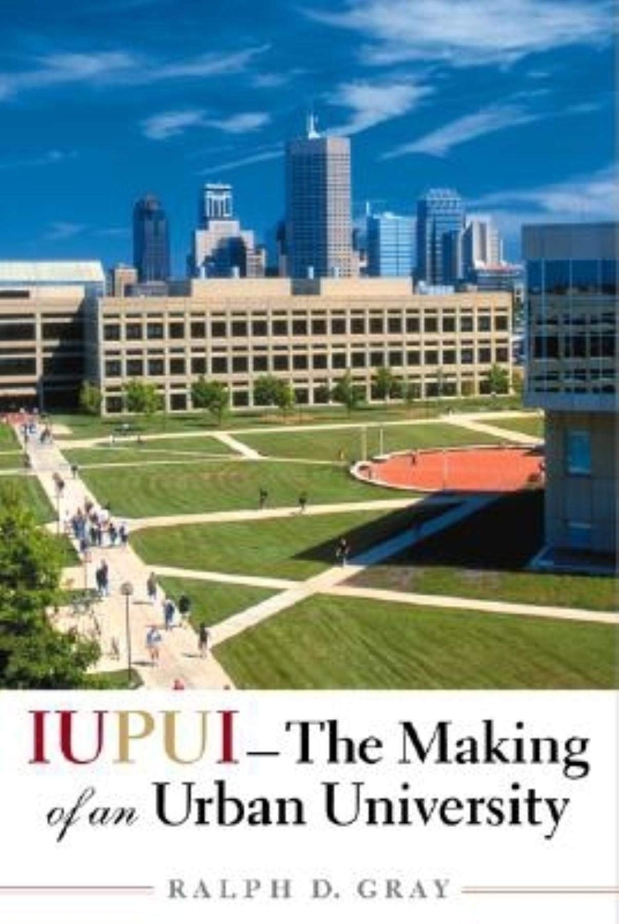 IUPUI--The Making of an Urban University