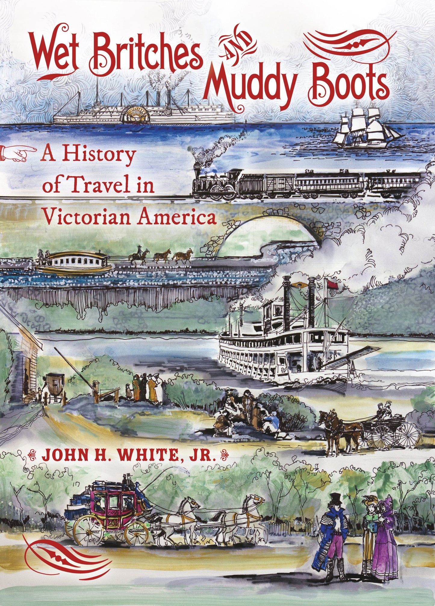 Wet Britches and Muddy Boots: A History of Travel in Victorian America (Railroads Past and Present) - 5340