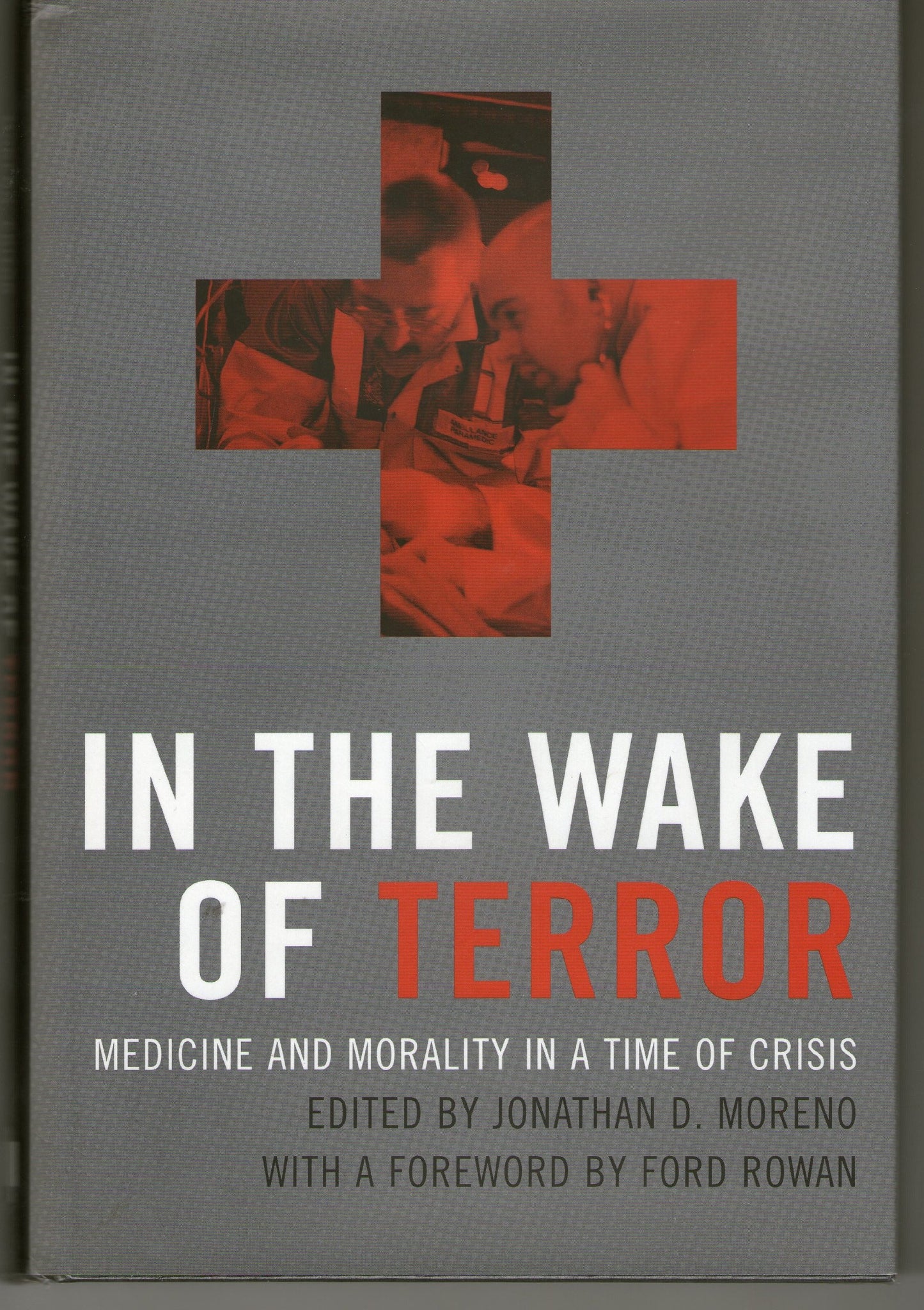 In the Wake of Terror: Medicine and Morality in a Time of Crisis (Basic Bioethics)
