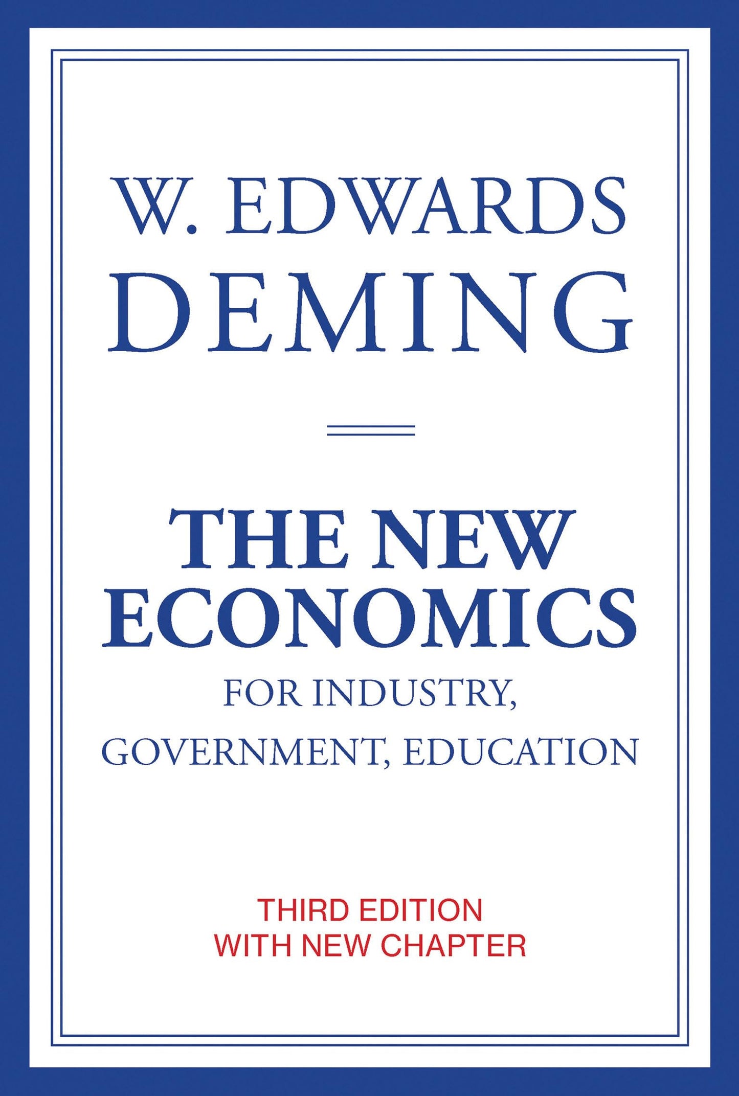 The New Economics for Industry, Government, Education, third edition (Mit Press)