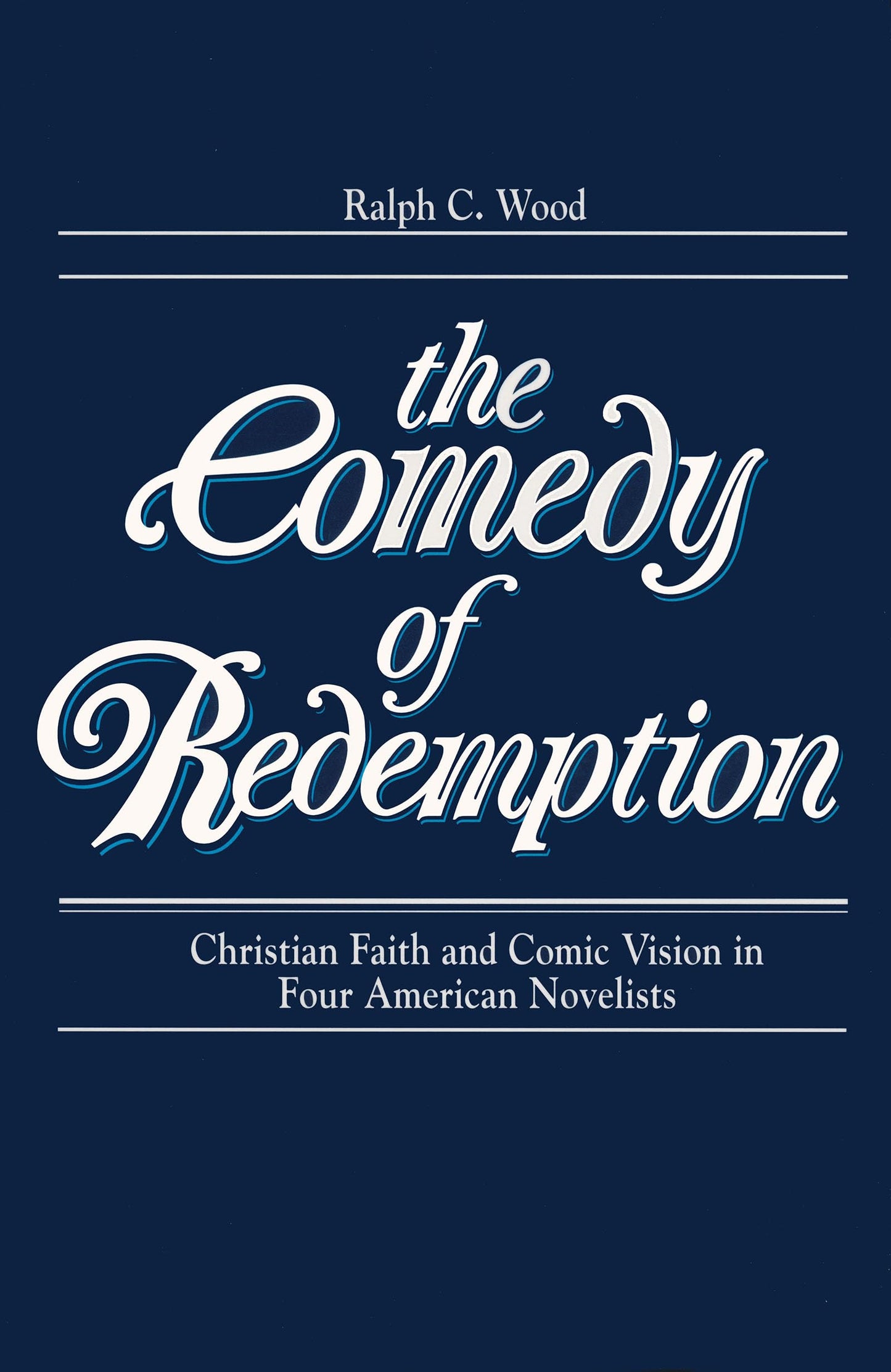 The Comedy of Redemption: Christian Faith and Comic Vision in Four American Novelists