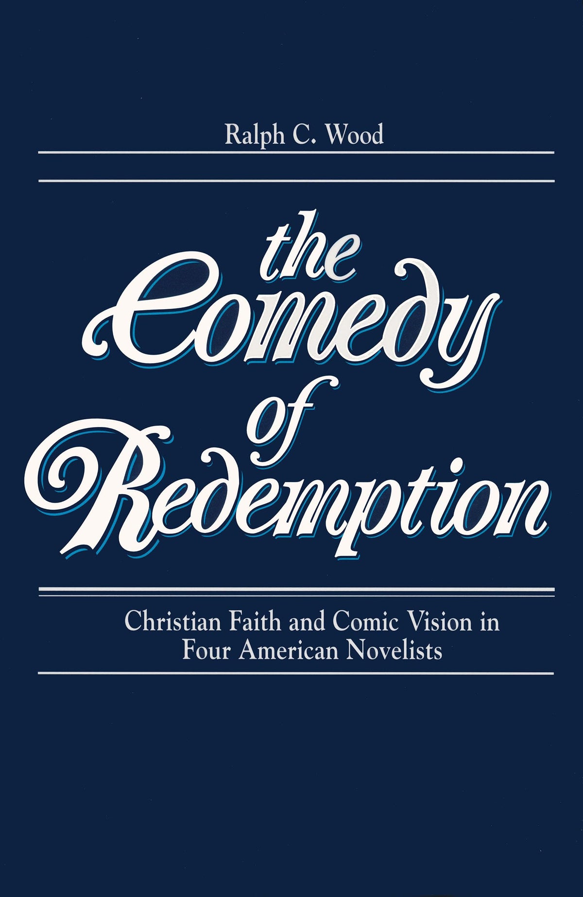 The Comedy of Redemption: Christian Faith and Comic Vision in Four American Novelists