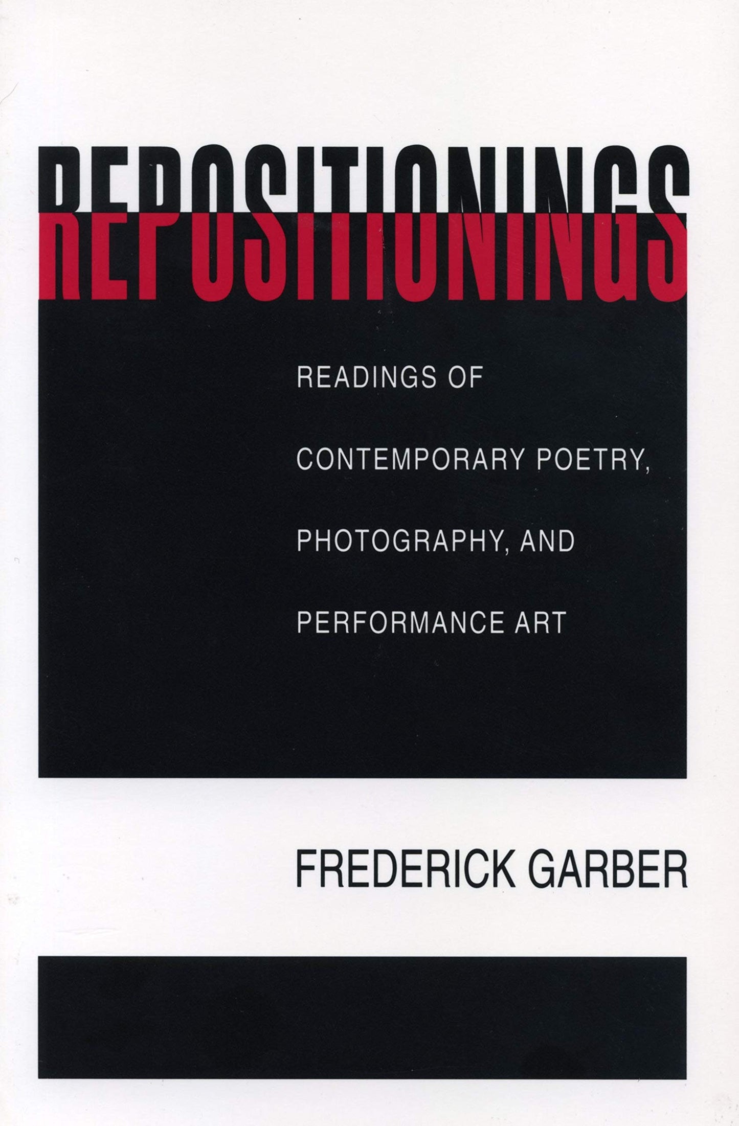 Repositionings: Readings of Contemporary Poetry, Photography, and Performance Art - 2820