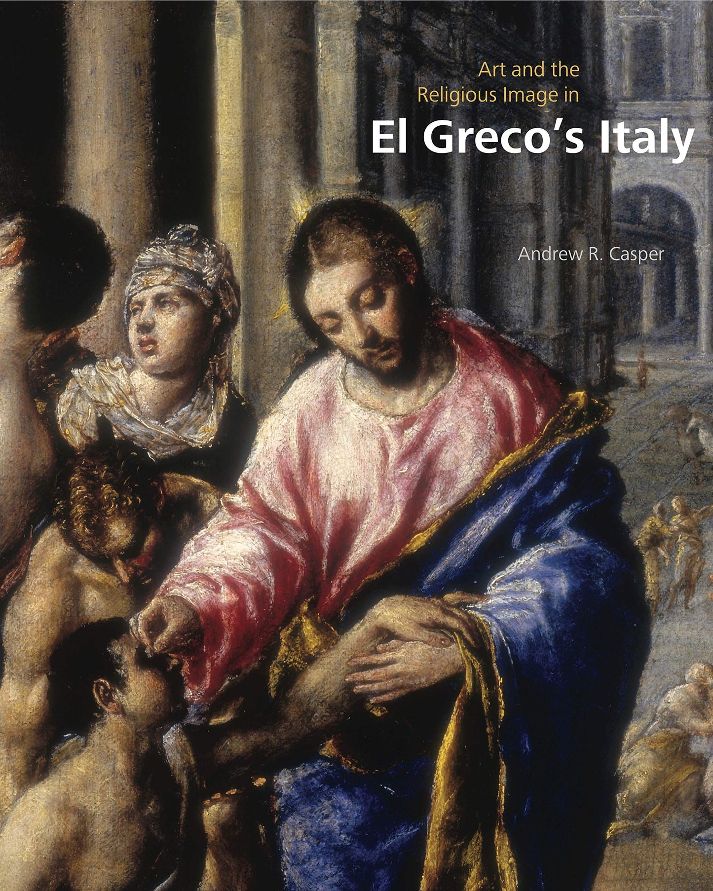 Art and the Religious Image in El Greco’s Italy - 7234