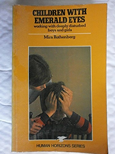 CHILDREN WITH EMERALD EYES: WORKING WITH DEEPLY DISTURBED BOYS & GIRLS.