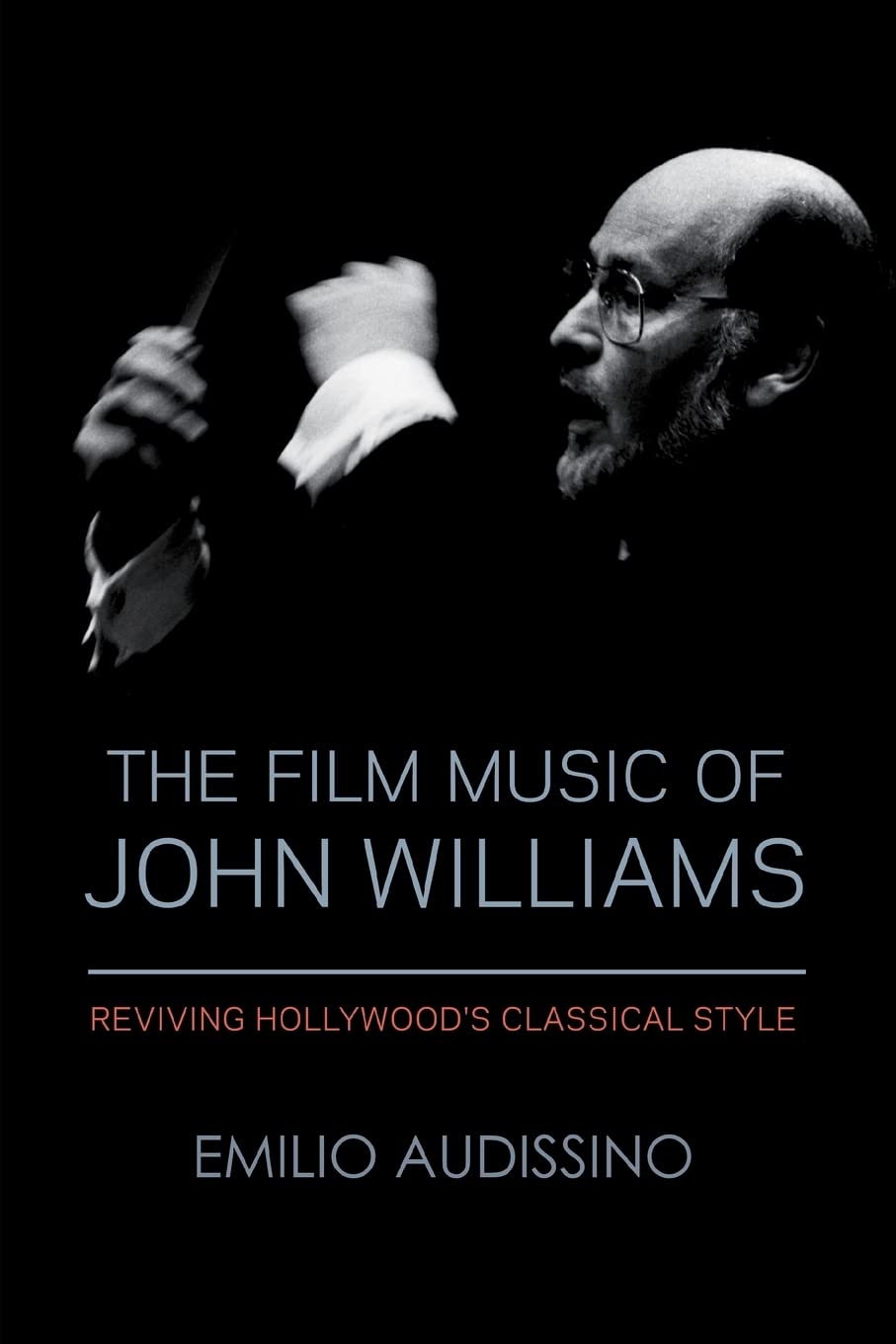 The Film Music of John Williams: Reviving Hollywood's Classical Style (Wisconsin Film Studies) - 6239