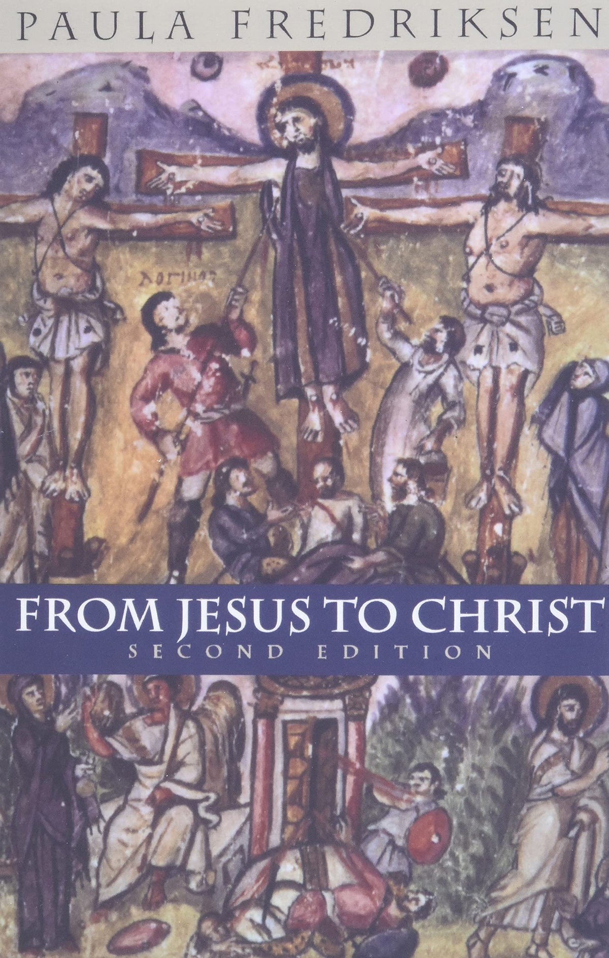 From Jesus to Christ: The Origins of the New Testament Images of Christ