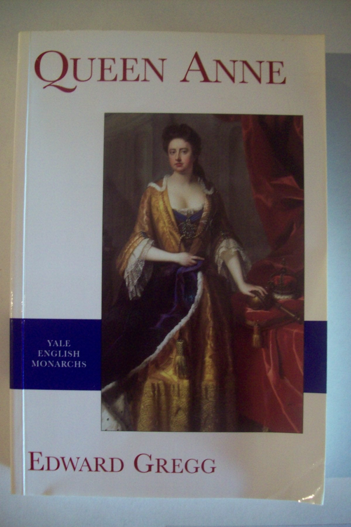 Yale English Monarchs - Queen Anne