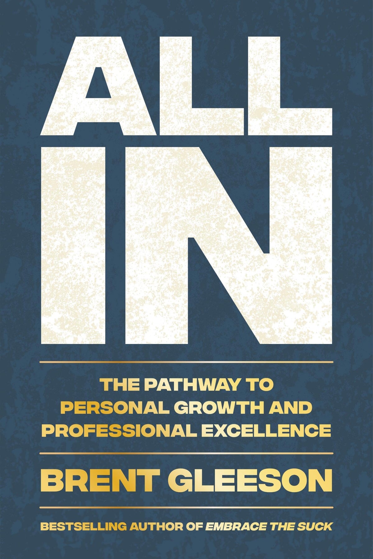 All In: The Pathway to Personal Growth and Professional Excellence