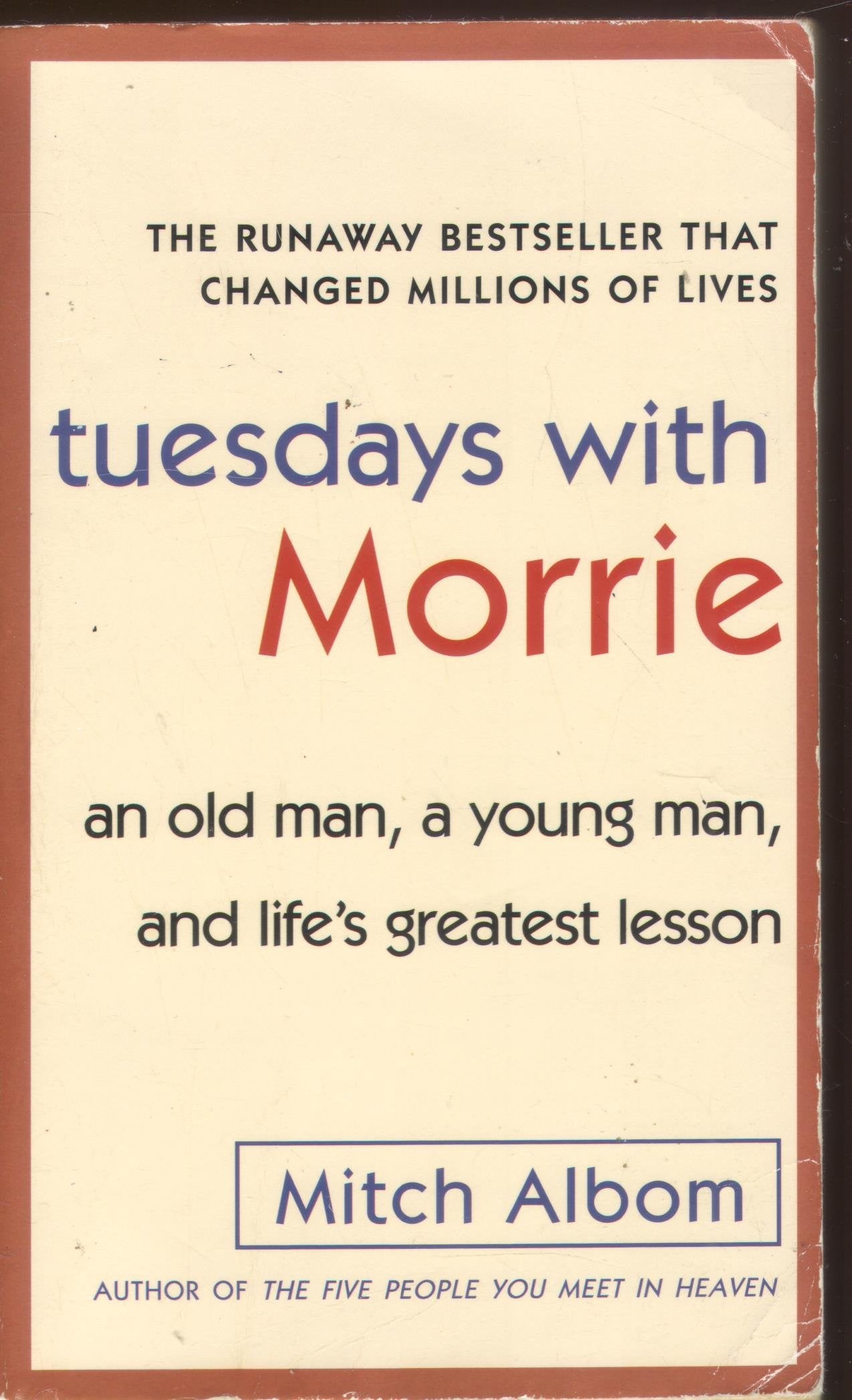 Tuesdays with Morrie: An Old Man, a Young Man, and Life's Greatest Lesson - 6