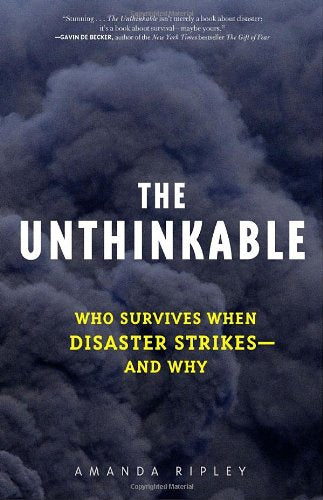 The Unthinkable: Who Survives When Disaster Strikes - and Why