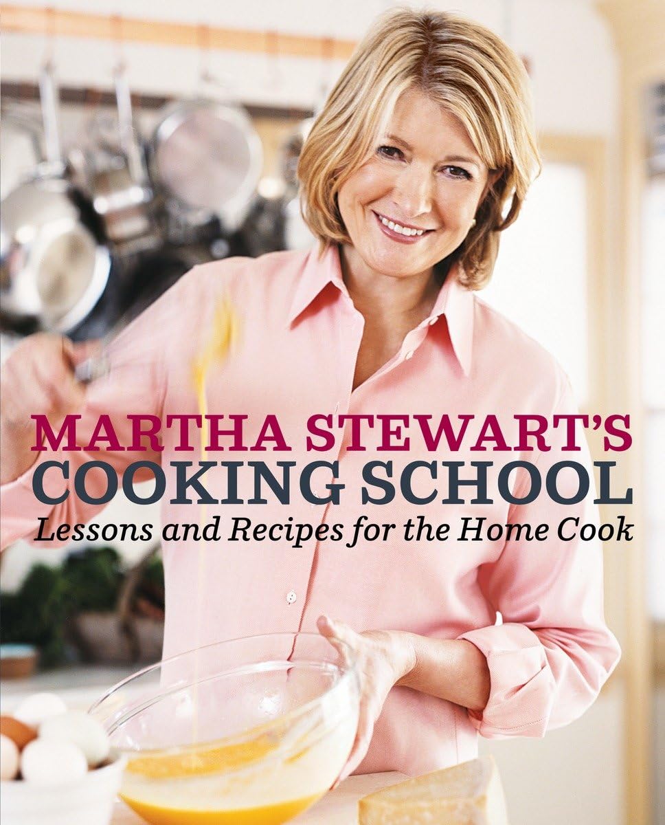 Martha Stewart's Cooking School: Lessons and Recipes for the Home Cook: A Cookbook - 804