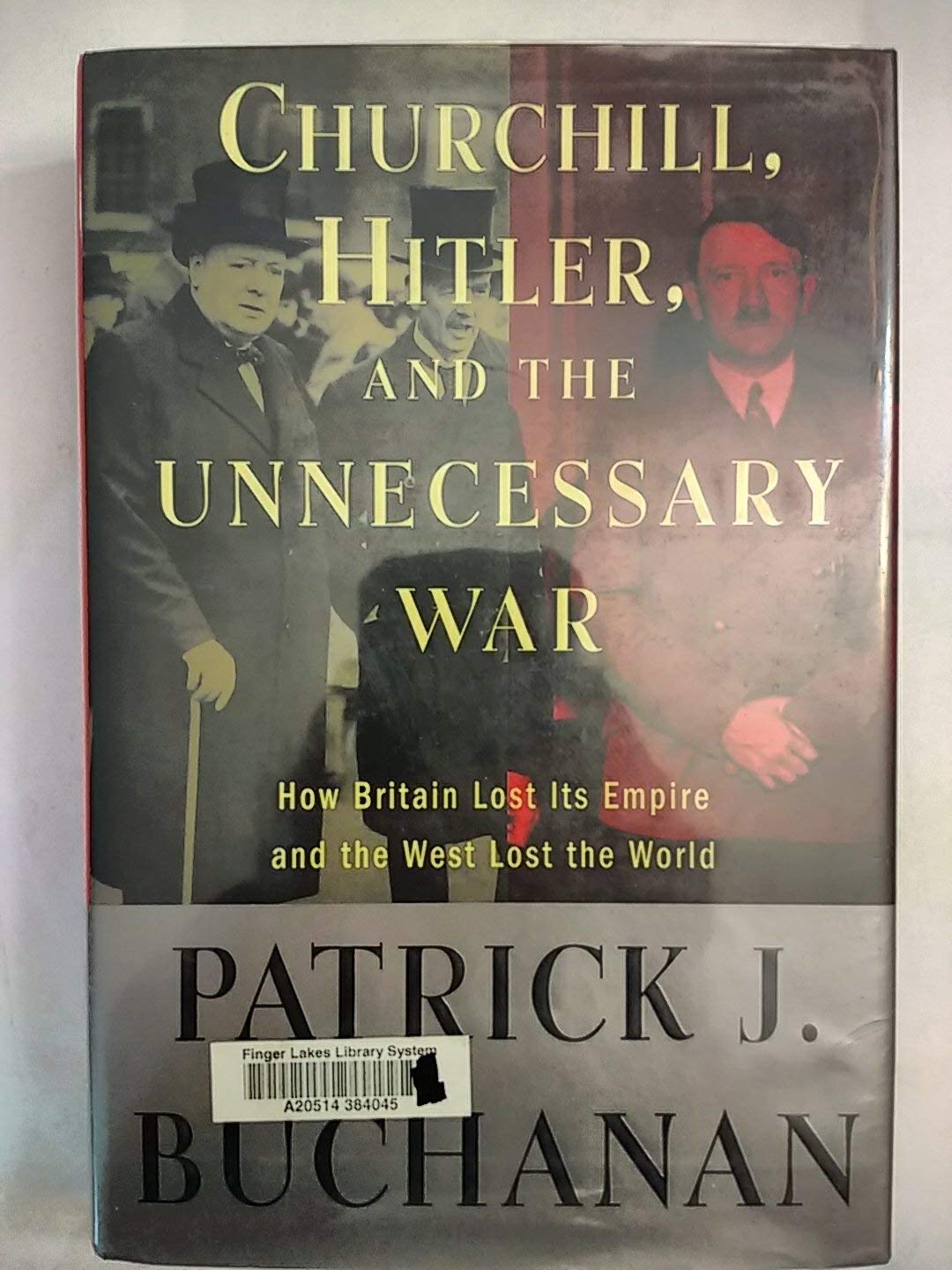 Churchill, Hitler, and "The Unnecessary War": How Britain Lost Its Empire and the West Lost the World - 6880