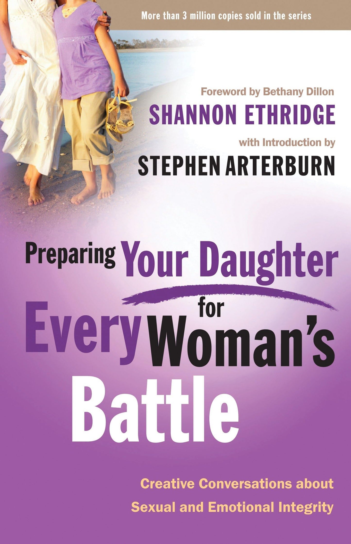 Preparing Your Daughter for Every Woman's Battle: Creative Conversations About Sexual and Emotional Integrity (The Every Man Series)