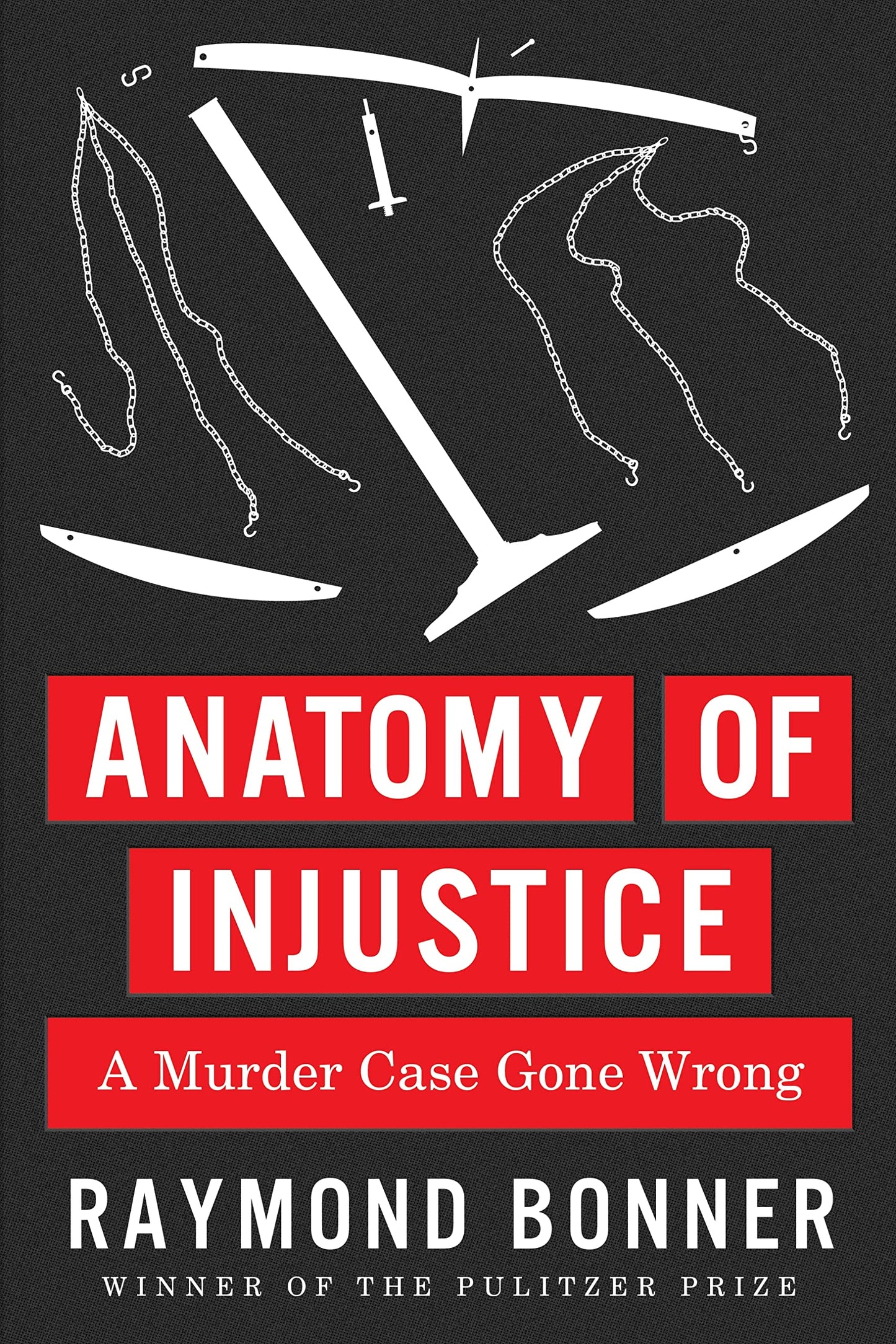 Anatomy of Injustice: A Murder Case Gone Wrong