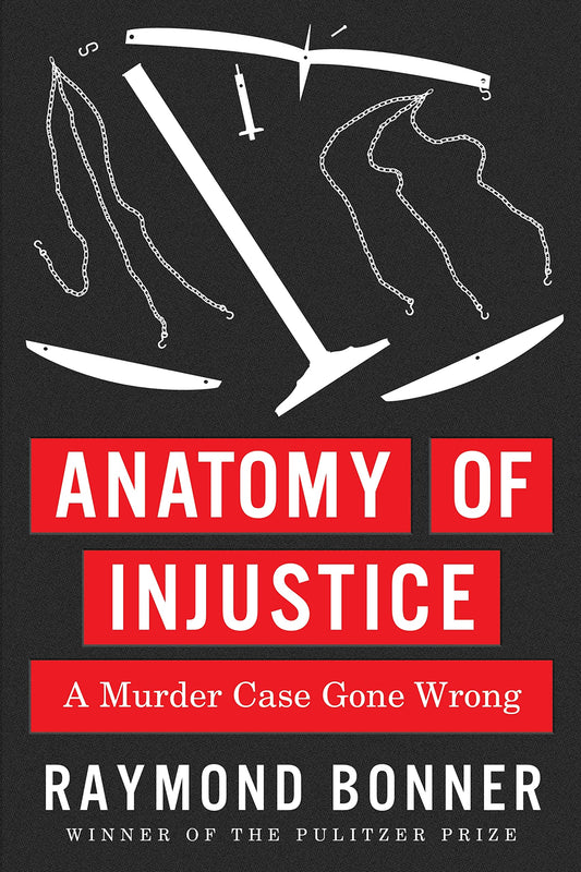 Anatomy of Injustice: A Murder Case Gone Wrong