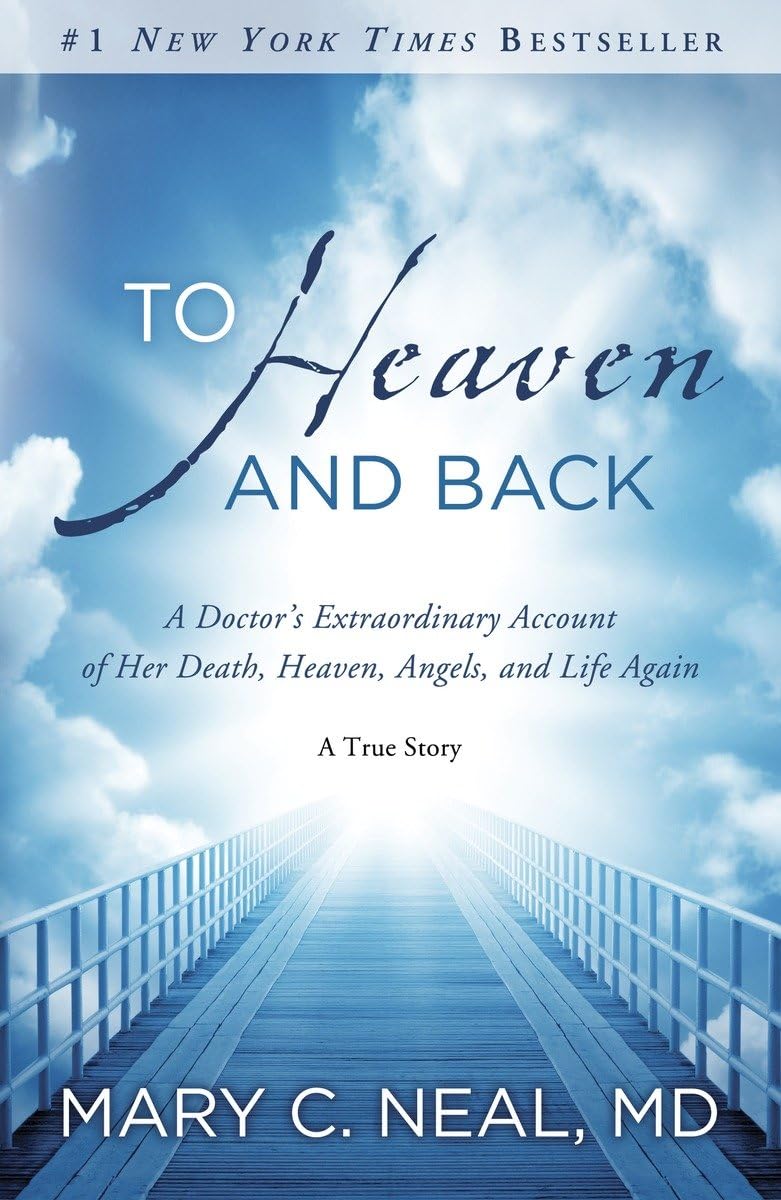 To Heaven and Back: A Doctor's Extraordinary Account of Her Death, Heaven, Angels, and Life Again: A True Story - 1058