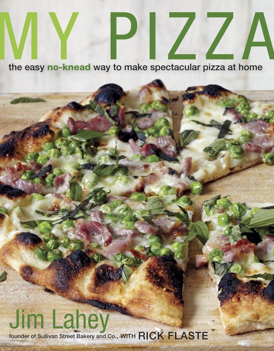 My Pizza: The Easy No-Knead Way to Make Spectacular Pizza at Home: A Cookbook - 6574