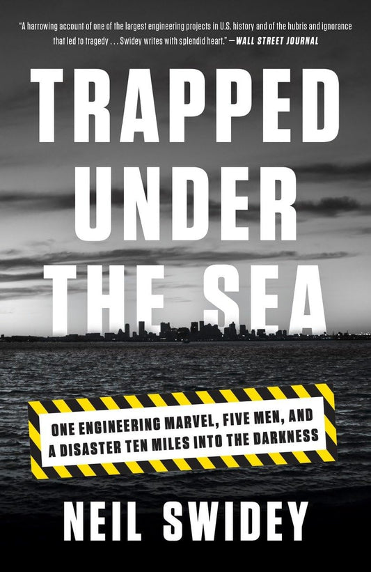 Trapped Under the Sea: One Engineering Marvel, Five Men, and a Disaster Ten Miles Into the Darkness - 2989
