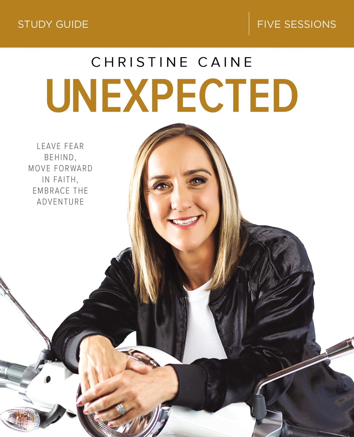 Unexpected Bible Study Guide: Leave Fear Behind, Move Forward in Faith, Embrace the Adventure - 521