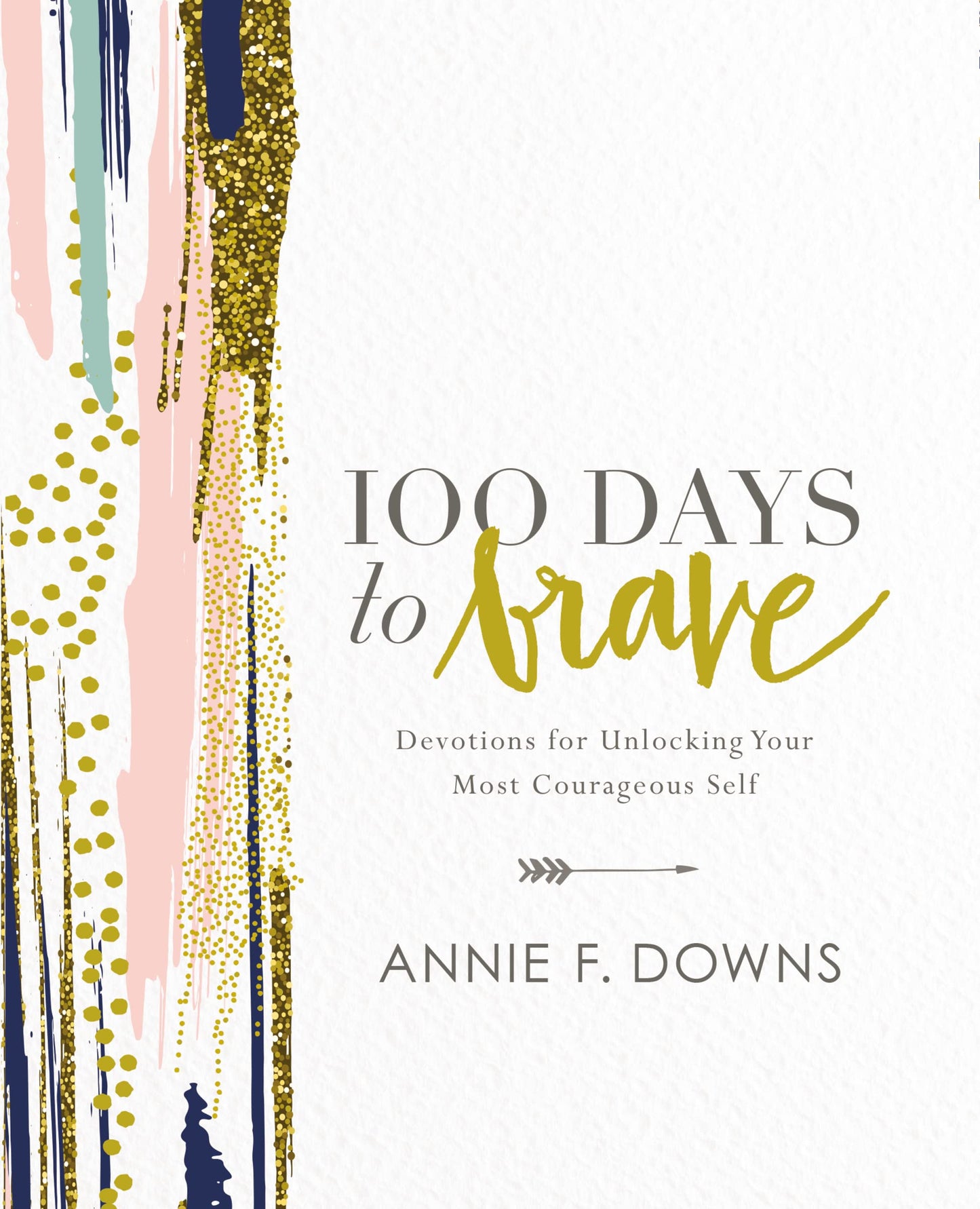 100 DAYS TO BRAVE: DEVOTIONS FOR