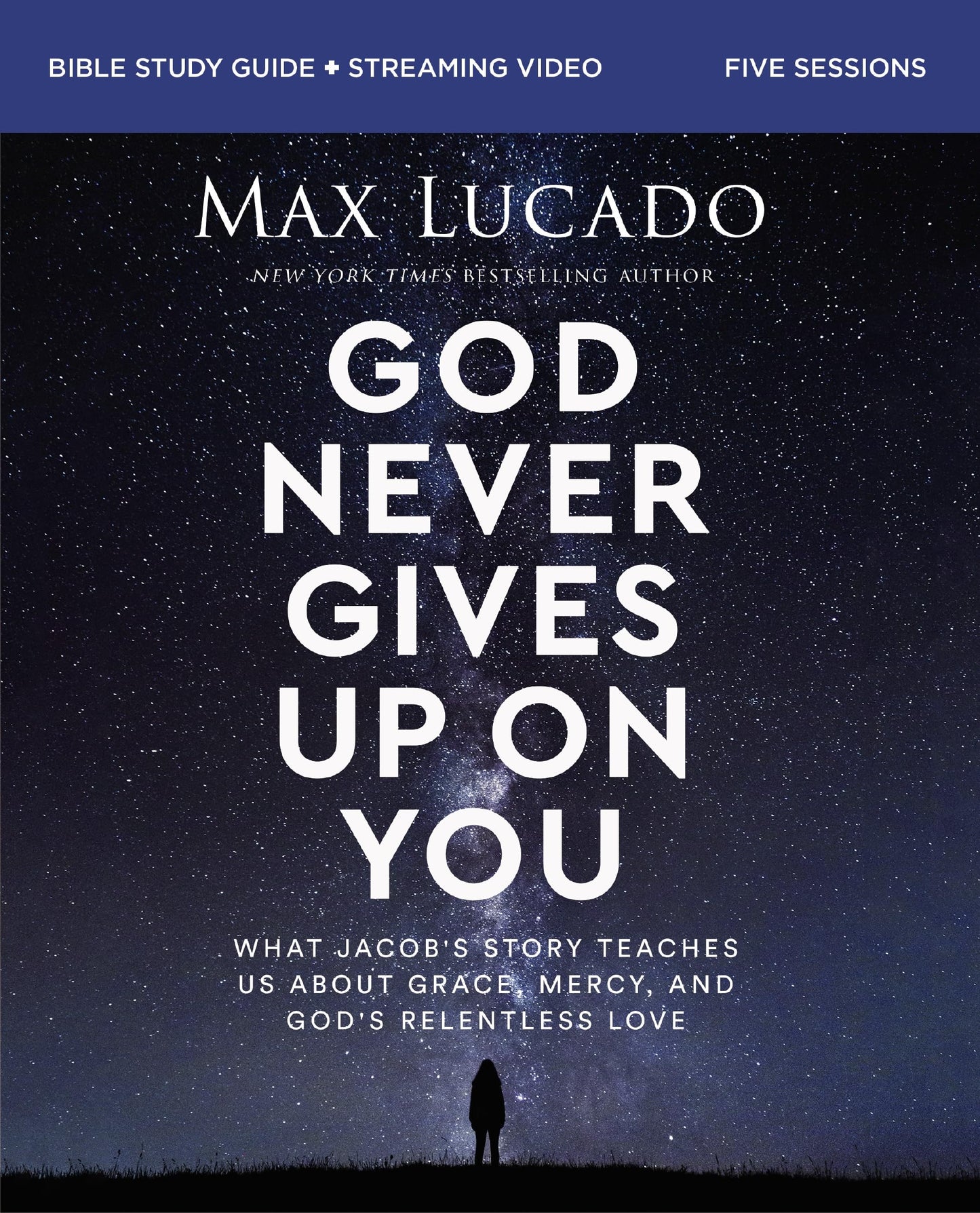 God Never Gives Up on You Bible Study Guide plus Streaming Video: What Jacob’s Story Teaches Us About Grace, Mercy, and God’s Relentless Love