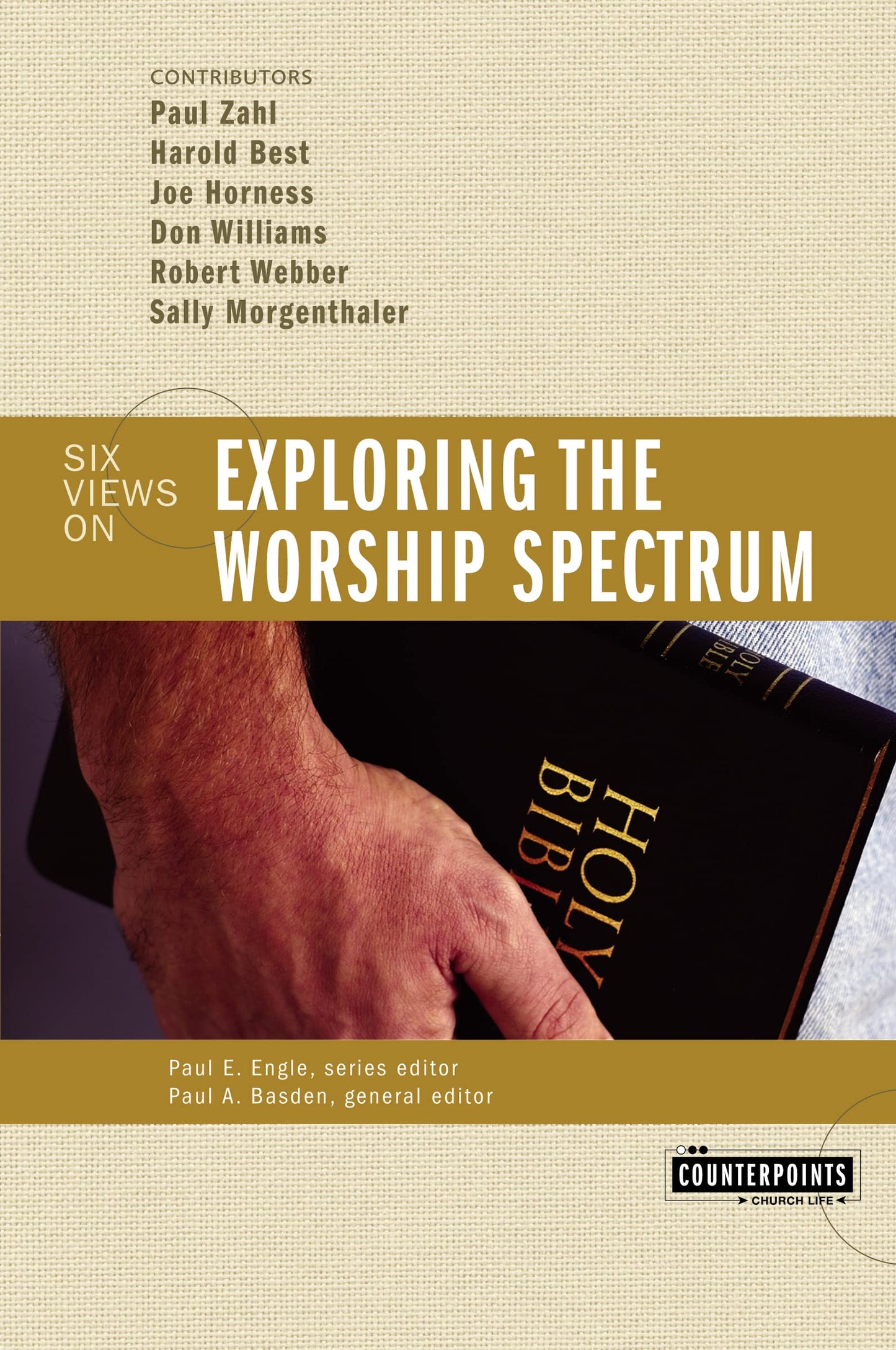 Exploring the Worship Spectrum: Six Views (Counterpoints) - 6524
