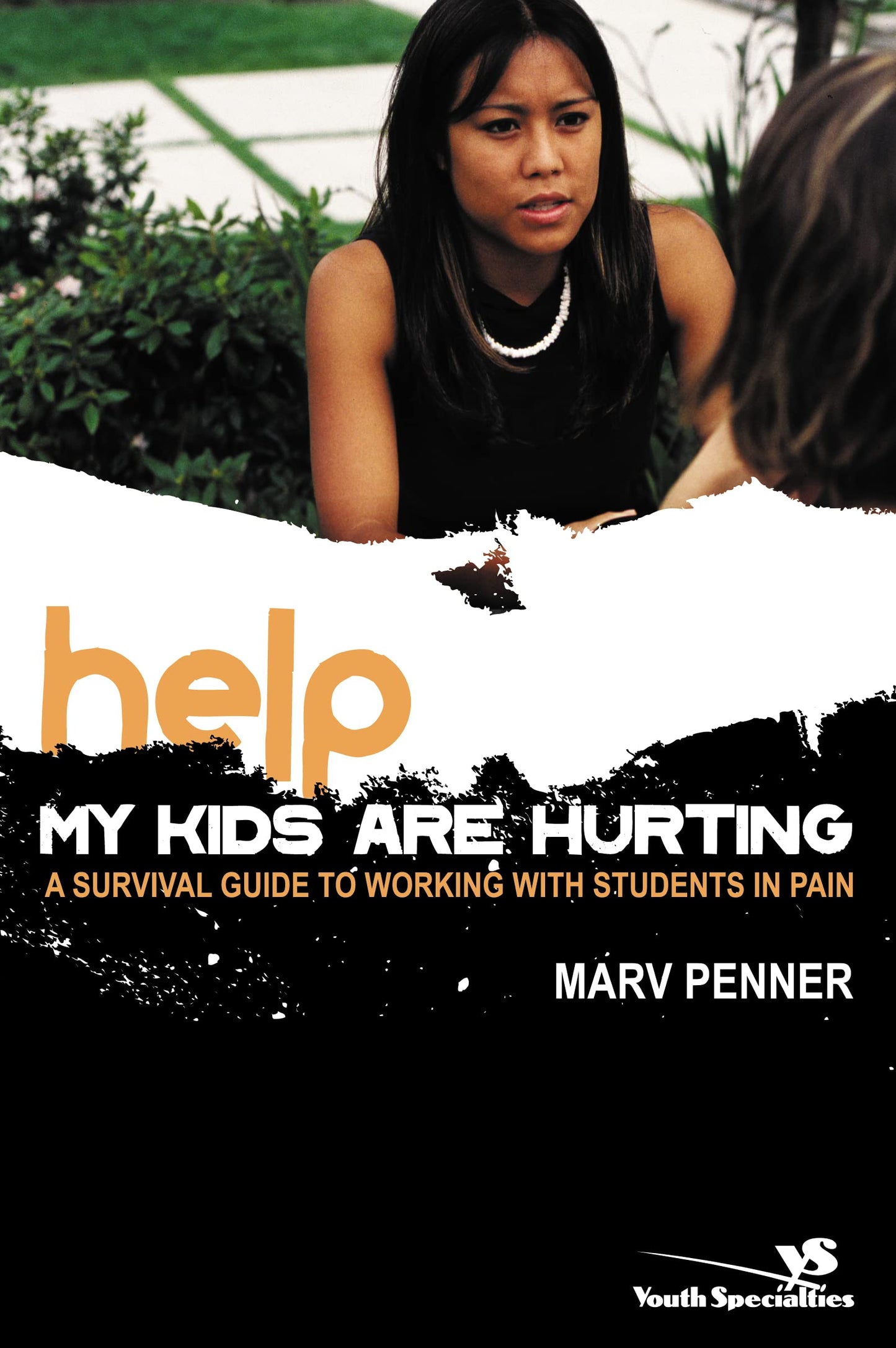 Help! My Kids Are Hurting: A Survival Guide to Working with Students in Pain (Youth Specialties (Paperback))