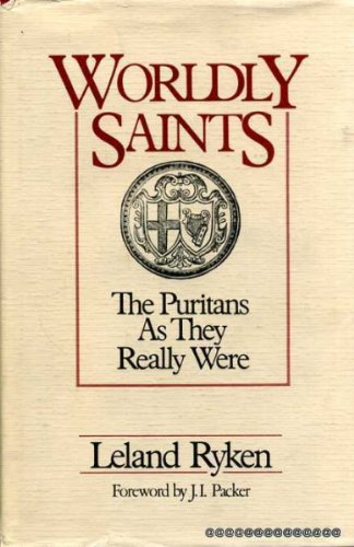 Worldly Saints: The Puritans As They Really Were
