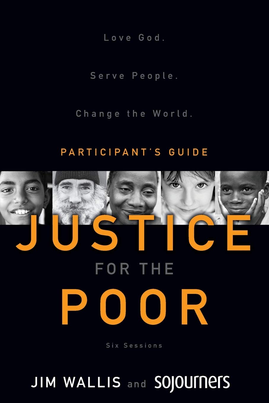 Justice for the Poor Participant's Guide: Love God. Serve People. Change the World.