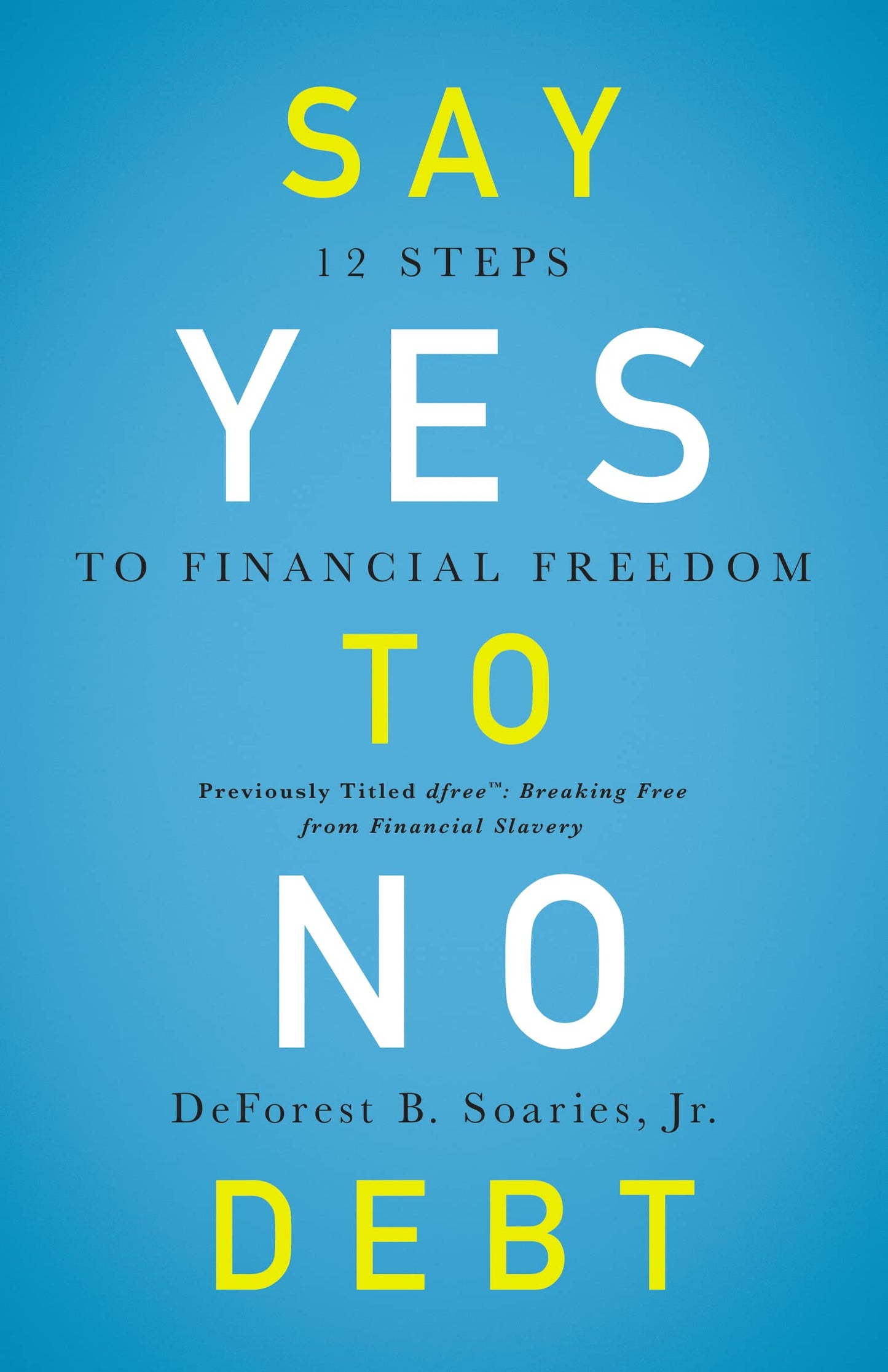 Say Yes to No Debt: 12 Steps to Financial Freedom - 8496