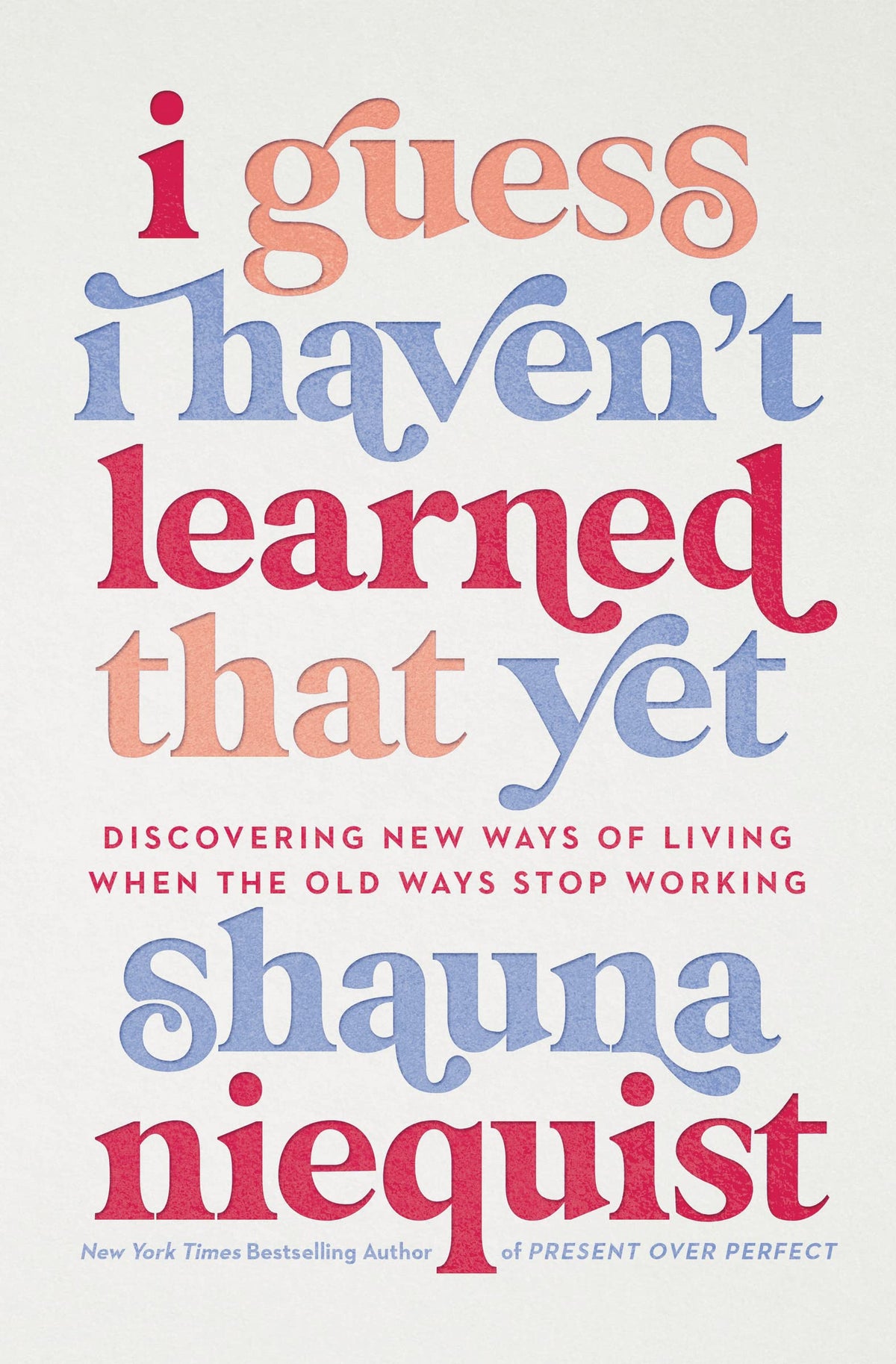 I GUESS I HAVEN'T LEARNED THAT Y