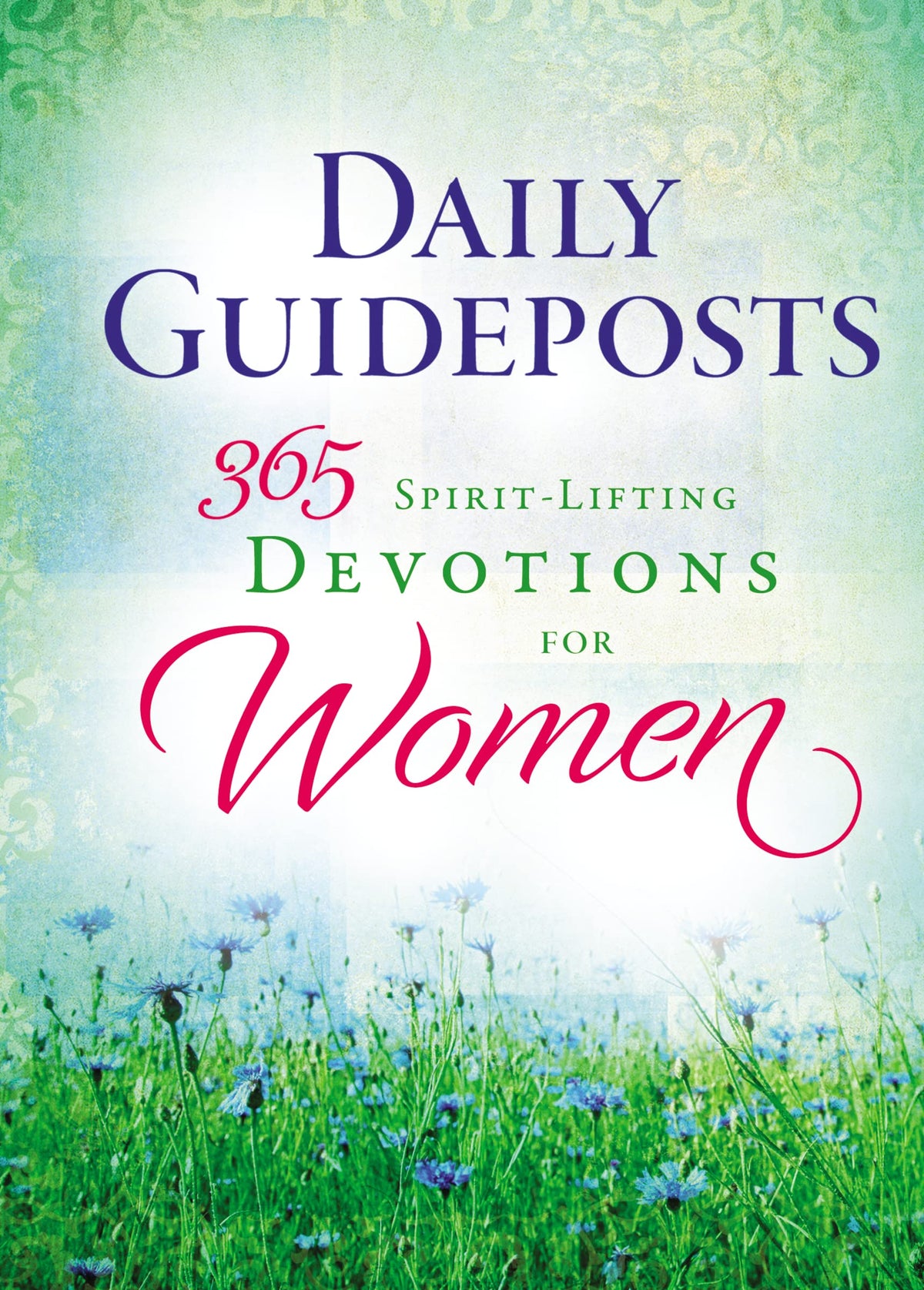 Daily Guideposts 365 Spirit-Lifting Devotions for Women: Inspirational Christian Guidance for Women of All Ages and Walks of Life