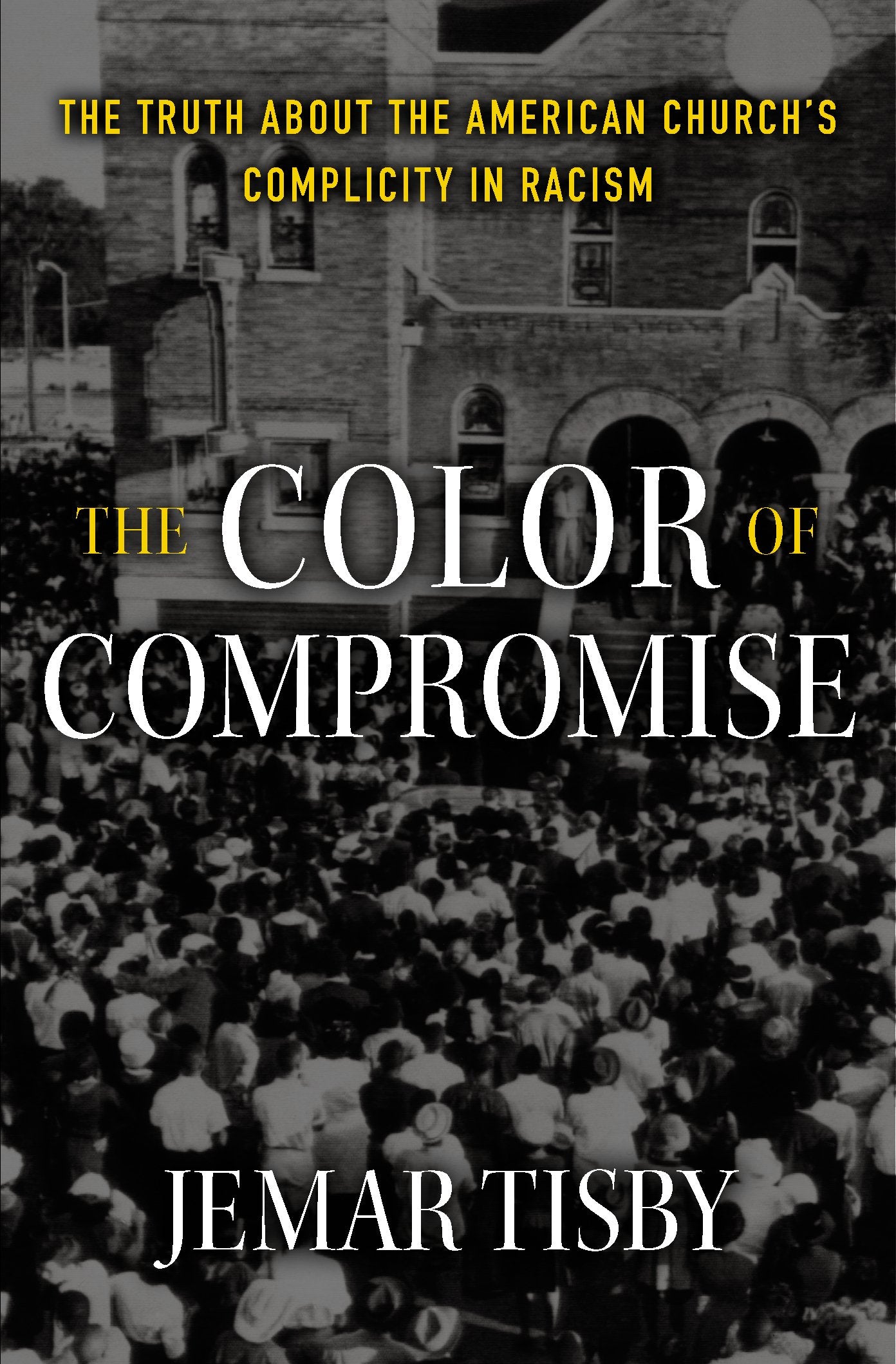 The Color of Compromise: The Truth about the American Church’s Complicity in Racism - 2802