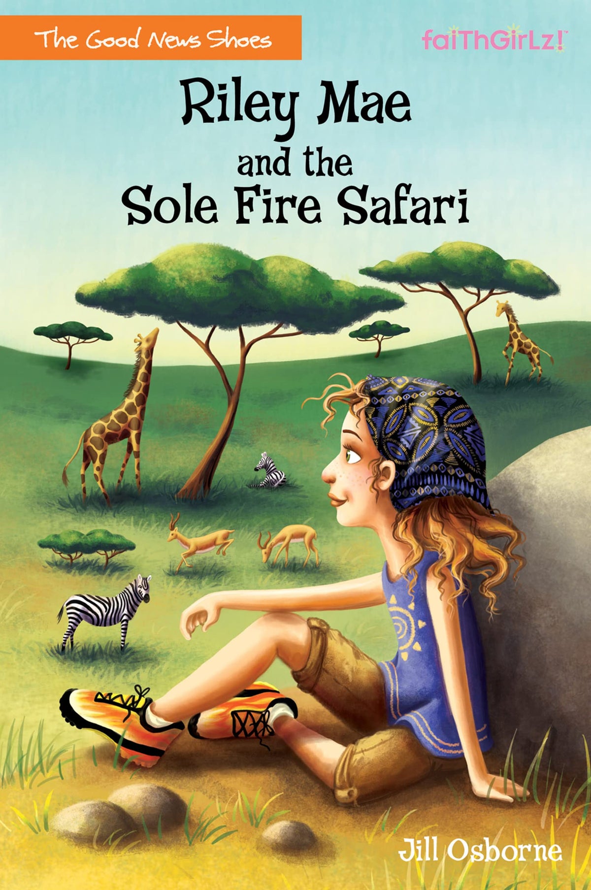 Riley Mae and the Sole Fire Safari (Faithgirlz / The Good News Shoes)