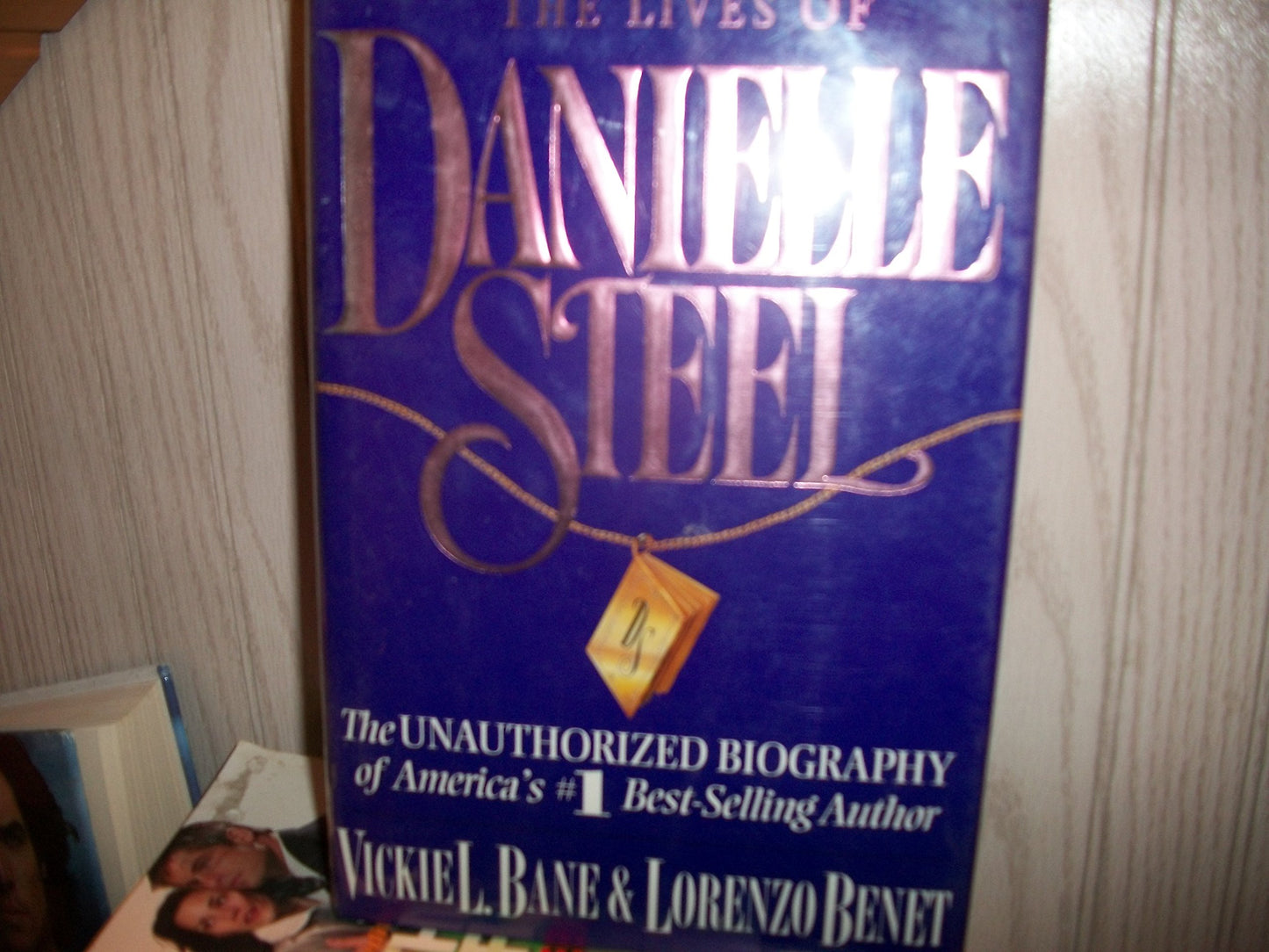 The Lives of Danielle Steel: The Unauthorized Biograpy of America's #1 Best-Selling Author